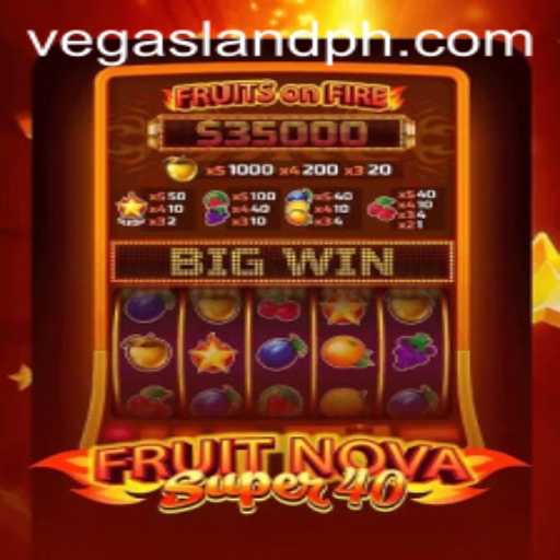 Exploring the Thrills of FruitNovaSuper40 at VegasLand