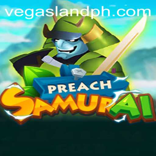 PreachSamurai: Unveiling the Epic New Game with a Touch of VegasLand